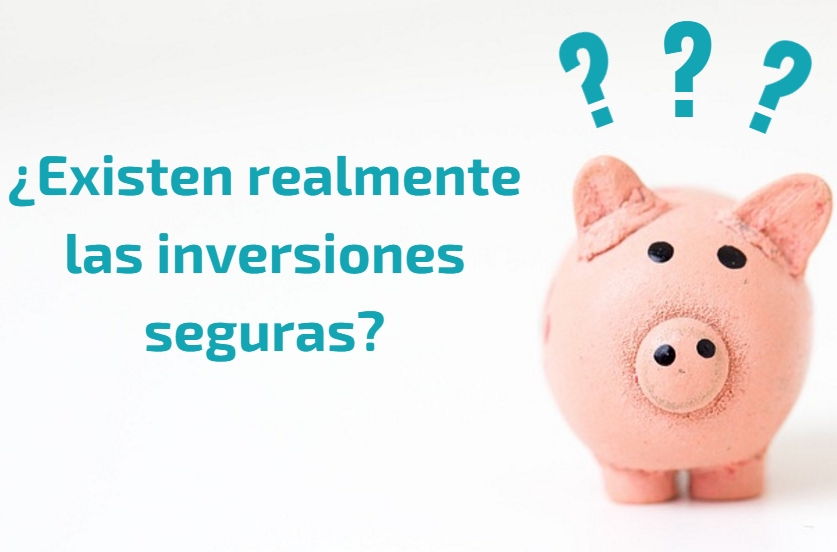 , Inversiones seguras: ¿existen?